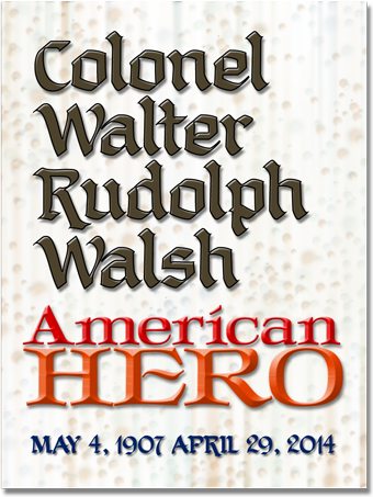 Colonel Walter Walsh American Hero