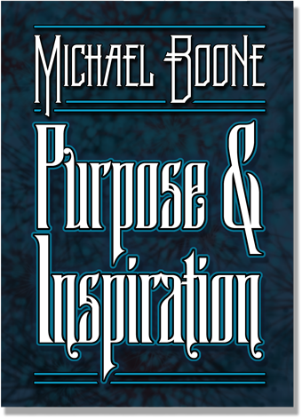 Michael Boone - Purpose & Inspiration